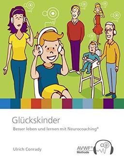 Glückskinder: Besser leben und lernen mit Neurocoaching