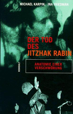 Der Tod des Jitzhak Rabin. Anatomie einer Verschwörung