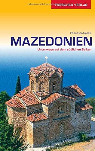 Mazedonien: Unterwegs auf dem südlichen Balkan (Trescher-Reihe Reisen)