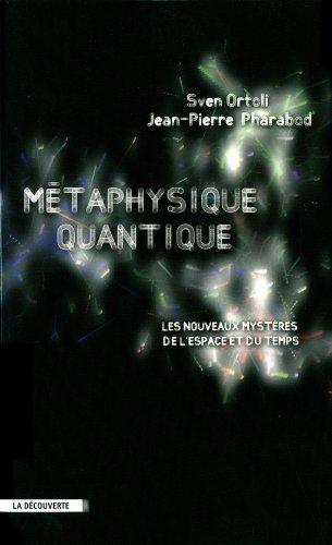 Métaphysique quantique : les nouveaux mystères de l'espace et du temps