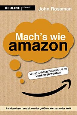 Mach's wie Amazon!: Mit 50 ½ Ideen zum digitalen Vorreiter werden