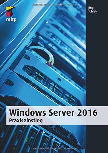 Windows Server 2016: Praxiseinstieg (mitp Professional)