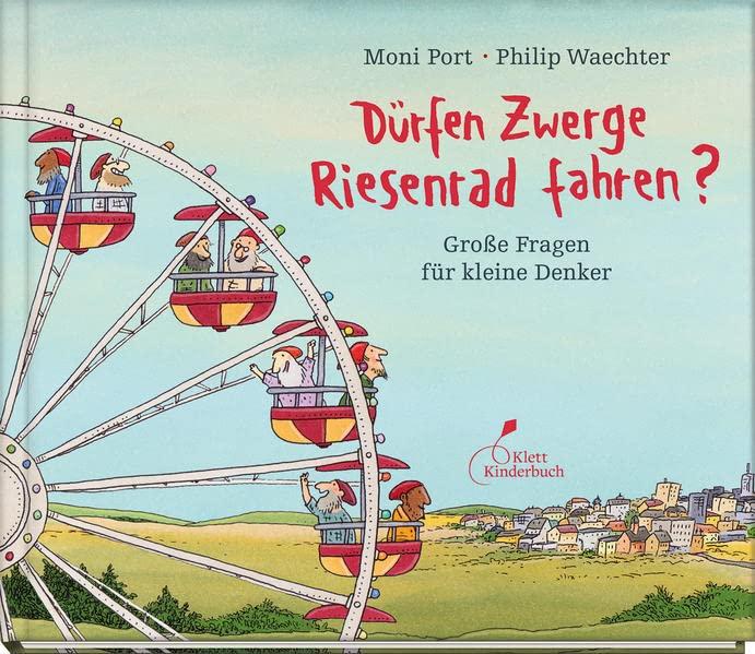 Dürfen Zwerge Riesenrad fahren?: Große Fragen für kleine Denker