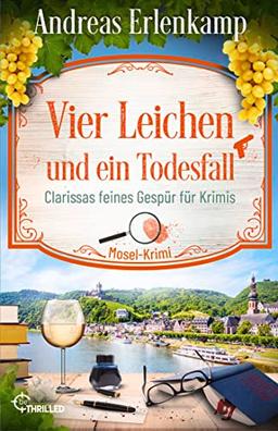 Vier Leichen und ein Todesfall: Clarissas feines Gespür für Krimis. Mosel-Krimi