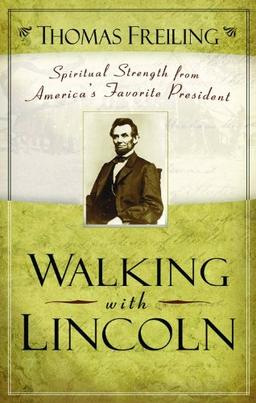 Walking With Lincoln: Spiritual Strength from America's Favorite President