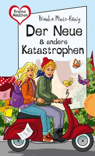 Freche Mädchen - freche Bücher!: Der Neue & andere Katastrophen