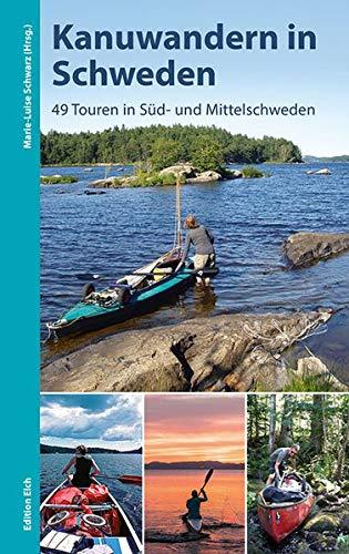 Kanuwandern in Schweden: 49 Touren in Süd- und Mittelschweden