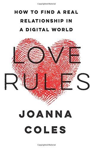 Love Rules: How to Find a Real Relationship in a Digital World