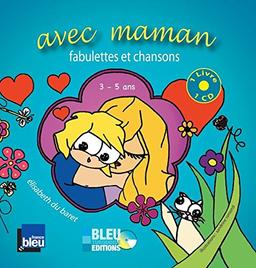 Avec maman : fabulettes et chansons : 3-5 ans