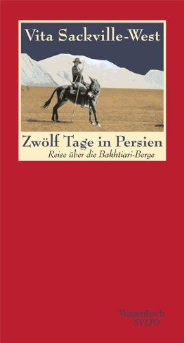 Zwölf Tage in Persien: Reise über die Bakhtiari-Berge