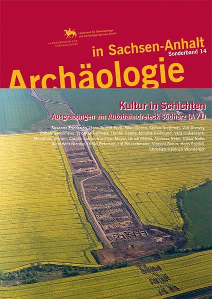 Kultur in Schichten: Ausgrabungen am Autobahndreieck Südharz (A 71) (Archäologie in Sachsen Anhalt: Sonderb.)