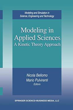 Modeling in Applied Sciences: A Kinetic Theory Approach (Modeling and Simulation in Science, Engineering and Technology)