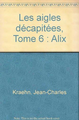 Les aigles décapitées, Tome 6 : Alix (Bandes Dessin E)