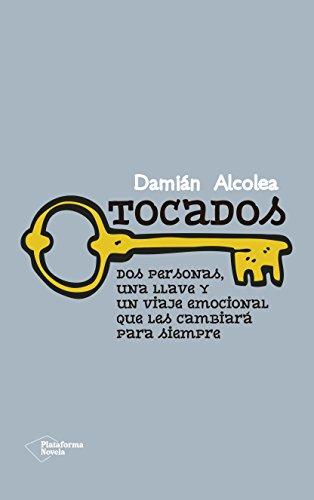 Tocados : un extraordinario viaje emocional en el que dos personas encontrarán la llave que les permitirá salir de sus laberintos: Dos personas, una ... les cambiará para siempre (Plataforma Novela)