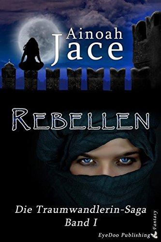 Rebellen (Die Traumwandlerin-Saga)