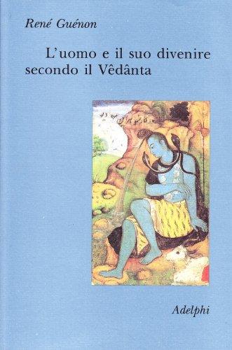 L'uomo e il suo divenire secondo il Vêdânta