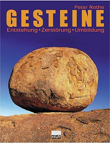 Gesteine: Entstehung - Zerstörung - Umbildung