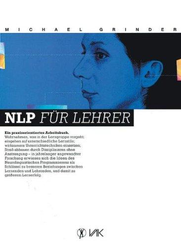 NLP für Lehrer: Ein praxisorientiertes Arbeitsbuch