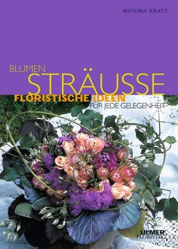 Blumensträuße. Floristische Ideen für jede Gelegenheit