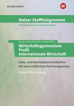 Holzer Stofftelegramme Baden-Württemberg – Wirtschaftsgymnasium: Profil Internationale Wirtschaft Aufgabenband