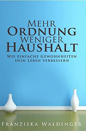 Mehr Ordnung, weniger Haushalt: Wie einfache Gewohnheiten dein Leben verbessern