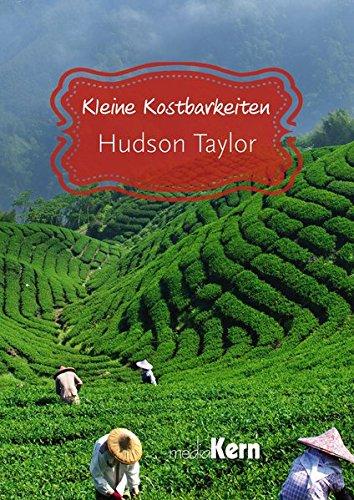 Kleine Kostbarkeiten: Hudson Taylor (Christliche Klassiker)