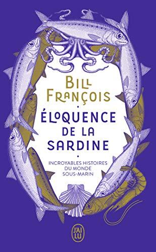 Eloquence de la sardine : incroyables histoires du monde sous-marin : document