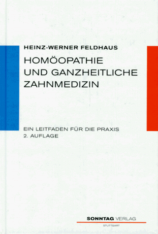 Homöopathie und ganzheitliche Zahnmedizin. Ein Leitfaden für die Praxis