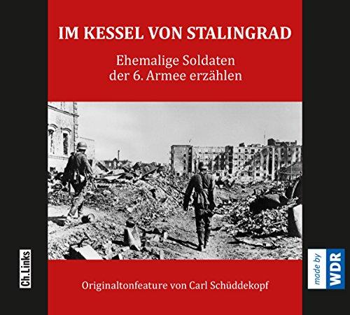 Im Kessel von Stalingrad: Ehemalige Soldaten der 6. Armee erzählen (O-Ton Feature in Kooperation mit dem WDR)