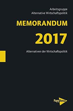 MEMORANDUM 2017: Statt »Germany first«: Alternativen für ein solidarisches Europa (Neue Kleine Bibliothek)