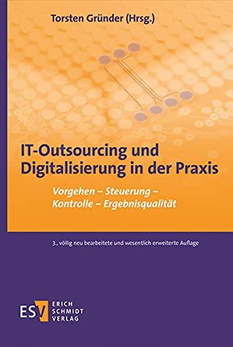 IT-Outsourcing und Digitalisierung in der Praxis: Vorgehen - Steuerung - Kontrolle - Ergebnisqualität