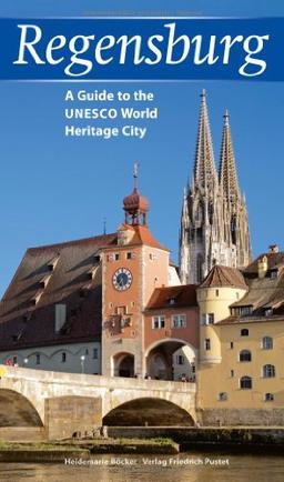 Regensburg: A Guide to the UNESCO-World Heritage City