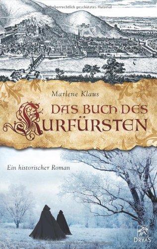 Das Buch des Kurfürsten: Historischer Roman