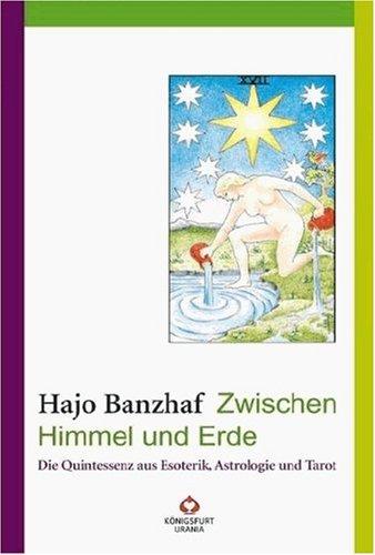 Zwischen Himmel und Erde. Die Quintessenz aus Esoterik, Astrologie und Tarot.