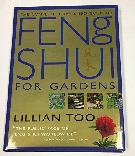 The Complete Illustrated Guide to Feng Shui for Gardens