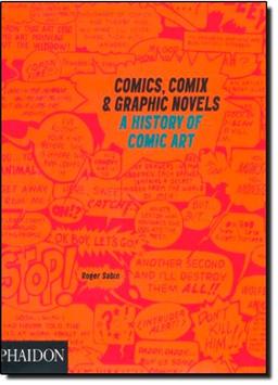 Comics, Comix & Graphic Novels: A History Of Comic Art (Design)