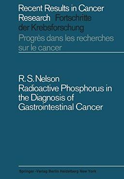 Radioactive Phosphorus in the Diagnosis of Gastrointestinal Cancer (Recent Results in Cancer Research, 10, Band 10)