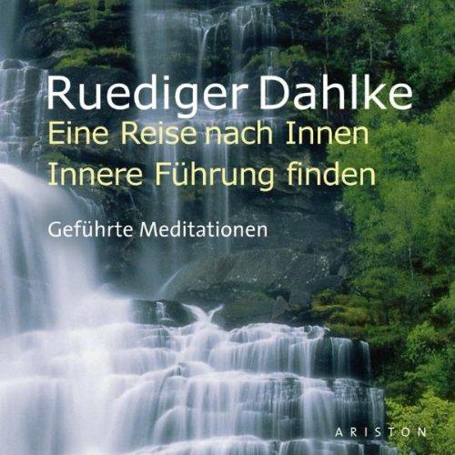 Eine Reise nach Innen, Innere Führung finden: Geführte Meditationen