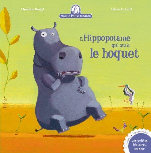 Mamie Poule raconte. L'hippopotame qui avait le hoquet