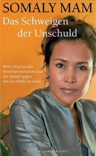 Das Schweigen der Unschuld: Mein Weg aus der Kinderprostitution und der Kampf gegen die Sex-Mafia in Asien