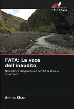 FATA: La voce dell'inaudito: Dipendenza dal percorso e perché la storia è importante