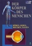 Der Körper des Menschen. Paket: Der Körper des Menschen 05. Hören, Sehen, Riechen, Tasten. DVD-Video: Tl 5