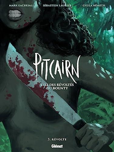 Pitcairn : l'île des révoltés du Bounty. Vol. 3. Révolte