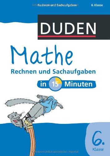 Duden - Mathe in 15 Minuten - Rechnen und Sachaufgaben 6. Klasse