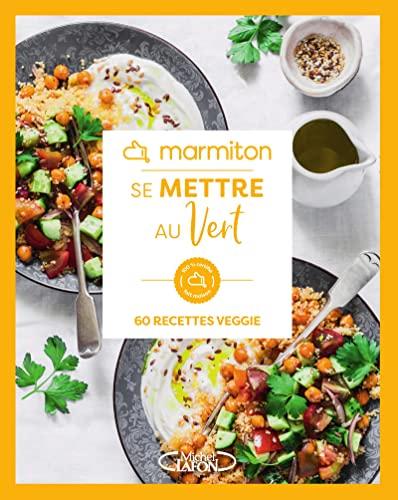 Se mettre au vert : 60 recettes veggie