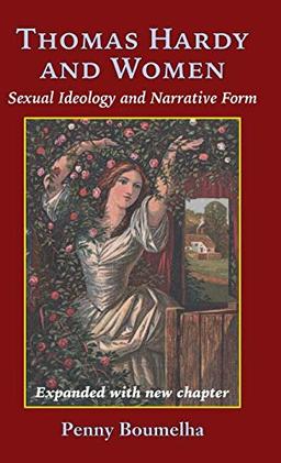 Thomas Hardy and Women: Sexual Ideology and Narrative Form