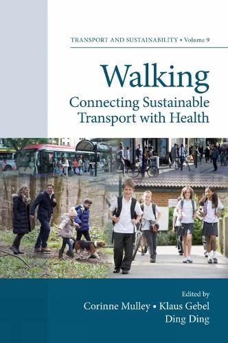 Walking: Connecting Sustainable Transport With Health (Transport and Sustainability, 9, Band 9)