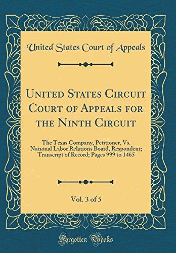 United States Circuit Court of Appeals for the Ninth Circuit, Vol. 3 of 5: The Texas Company, Petitioner, Vs. National Labor Relations Board, ... Record; Pages 999 to 1465 (Classic Reprint)