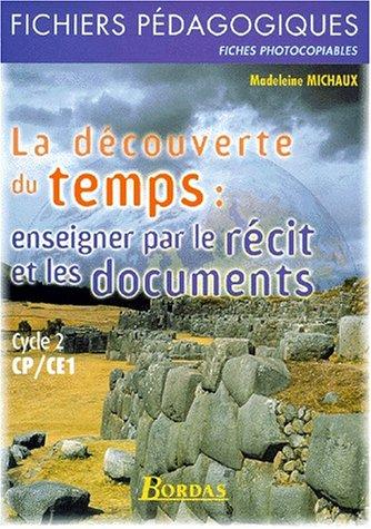 La découverte du temps Cycle 2 : Enseigner par le récit et les documents (Fichiers Pedago)