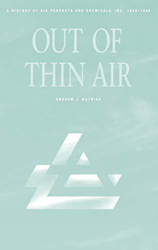 Out of Thin Air: A History of Air Products and Chemicals, Inc., 1940-1990 (Commentary on the Bible)